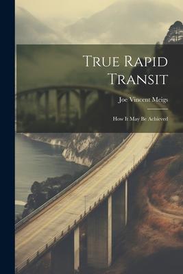True Rapid Transit: How It May Be Achieved