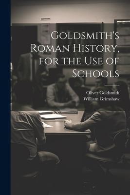 Goldsmith’s Roman History, for the Use of Schools