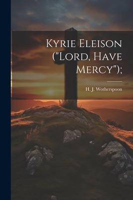 Kyrie Eleison (Lord, Have Mercy);