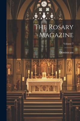 The Rosary Magazine; Volume 7