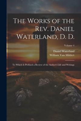 The Works of the Rev. Daniel Waterland, D. D.: To Which Is Prefixed a Review of the Author’s Life and Writings; Volume 4