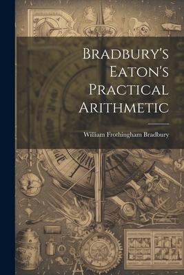 Bradbury’s Eaton’s Practical Arithmetic