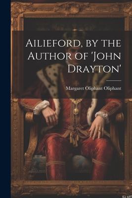 Ailieford, by the Author of ’john Drayton’