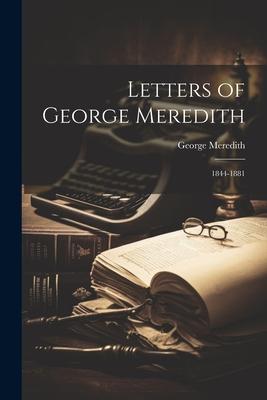 Letters of George Meredith: 1844-1881