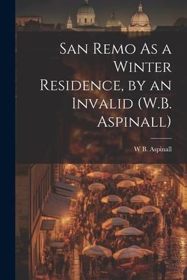San Remo As a Winter Residence, by an Invalid (W.B. Aspinall)