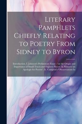 Literary Pamphlets Chiefly Relating to Poetry From Sidney to Byron: Introduction. I. Johnson’s Preliminary Essay - ’on the Origin and Importance of Sm