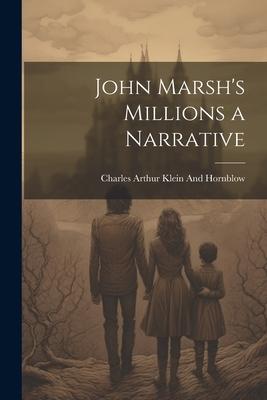 John Marsh’s Millions a Narrative