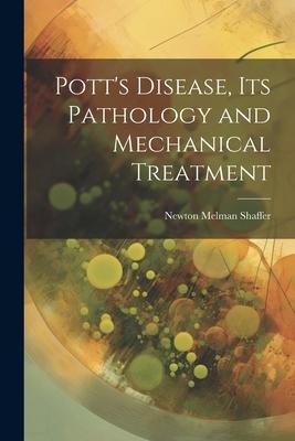 Pott’s Disease, Its Pathology and Mechanical Treatment