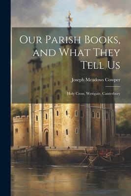 Our Parish Books, and What They Tell Us: Holy Cross, Westgate, Canterbury