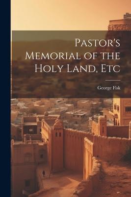 Pastor’s Memorial of the Holy Land, Etc
