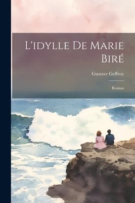 L’idylle De Marie Biré: Roman