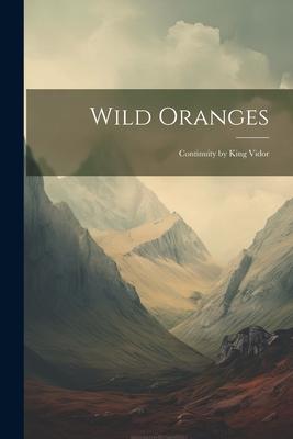 Wild Oranges: Continuity by King Vidor
