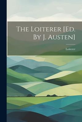 The Loiterer [ed. By J. Austen]