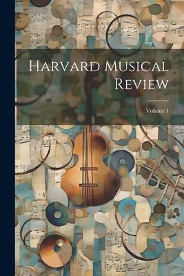 Harvard Musical Review; Volume 1