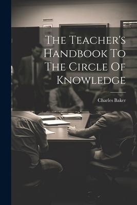 The Teacher’s Handbook To The Circle Of Knowledge