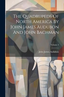 The Quadrupeds Of North America By John James Audubon And John Bachman; Volume 3