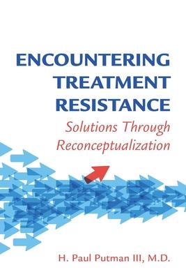 Encountering Treatment Resistance: Solutions Through Reconceptualization