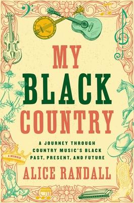 My Black Country: A Journey Through Country Music’s Black Past, Present, and Future