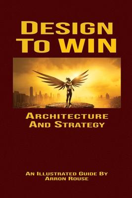 Design To Win: Architecture and Strategy