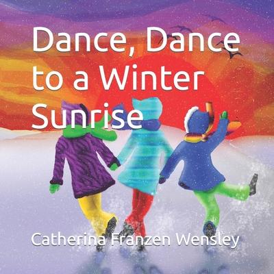 Dance, Dance to a Winter Sunrise
