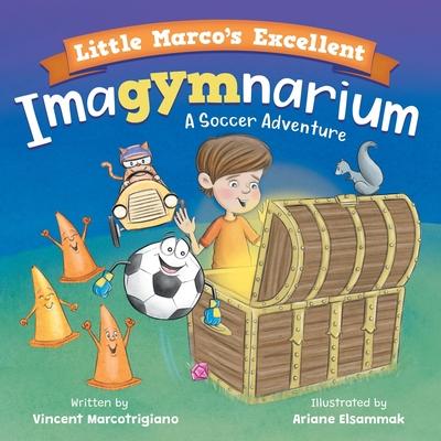 Little Marco’s Excellent Imagymnarium: Improving Youth Soccer Skills for Kids 4-8