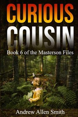Curious Cousin: Book 6 of the Masterson Files