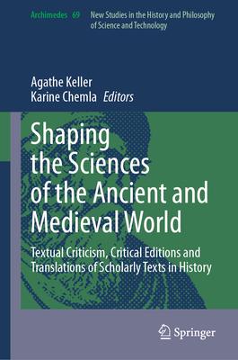 Shaping the Sciences of the Ancient and Medieval World: Textual Criticism, Critical Editions and Translations of Scholarly Texts in History