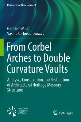 From Corbel Arches to Double Curvature Vaults: Analysis, Conservation and Restoration of Architectural Heritage Masonry Structures