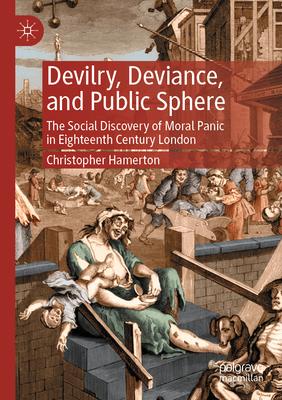 Devilry, Deviance, and Public Sphere: The Social Discovery of Moral Panic in Eighteenth Century London