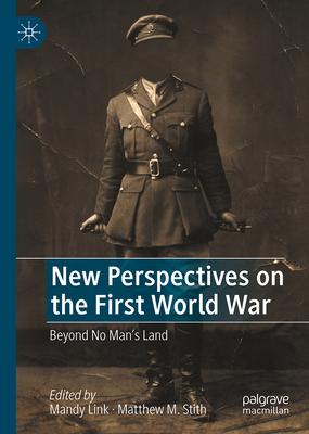 New Perspectives on the First World War: Beyond No Man’s Land