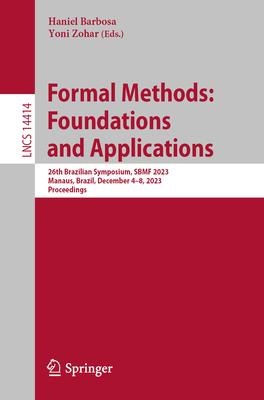 Formal Methods: Foundations and Applications: 26th Brazilian Symposium, Sbmf 2023, Manaus, Brazil, December 4-8, 2023, Proceedings