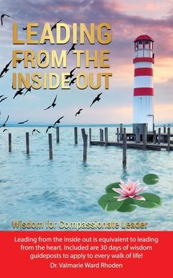 Leading from the Inside Out: Wisdom for Compassionate Leaders