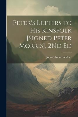 Peter’s Letters to His Kinsfolk [Signed Peter Morris], 2Nd Ed