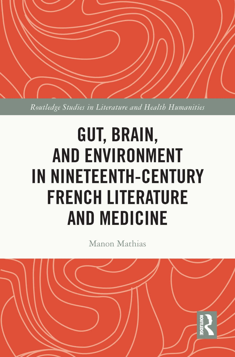 Gut, Brain, and Environment in Nineteenth Century French Literature and Medicine