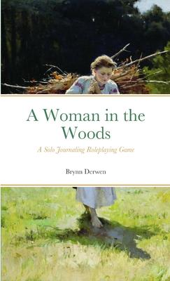 A Woman in the Woods: A Solo Journaling Roleplaying Game