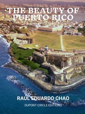 The Beauty of Puerto Rico: An Exotic Paradise of Natural Wonders, Mangrove Islands, Rain Forests, Coral Reefs, Stunning Beaches, Caves, Very Good