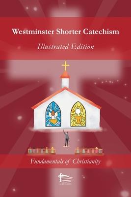 Westminster Shorter Catechism: Illustrated Edition