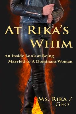 At Rika’s Whim: An Inside Look at Being Married To A Dominant Woman