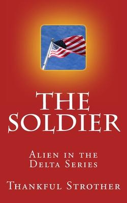 The Soldier: Alien in the Delta Series