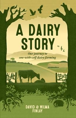 A Dairy Story: Our journey to cow-with-calf dairy farming