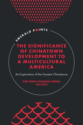 The Significance of Chinatown Development to a Multicultural America: An Exploration of the Houston Chinatowns