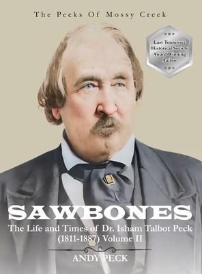Sawbones: The Life and Times of Dr. Isham Talbot Peck (1811-1887): Volume II