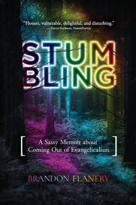 Stumbling: A Sassy Memoir about Coming Out of Evangelicalism