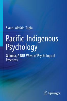 Pacific-Indigenous Psychology: Galuola, a Niu-Wave of Psychological Practices