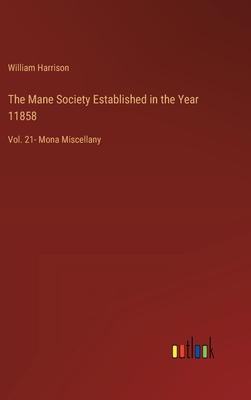 The Mane Society Established in the Year 11858: Vol. 21- Mona Miscellany