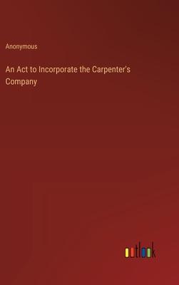 An Act to Incorporate the Carpenter’s Company