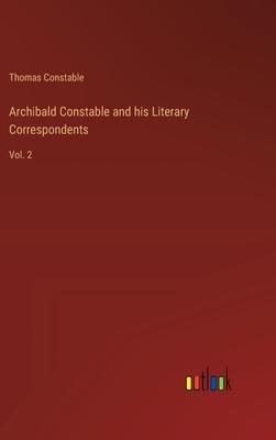 Archibald Constable and his Literary Correspondents: Vol. 2