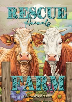Rescue Animals Farm Coloring Book for Adults: Farm Animals Coloring Book for Adults Animals Grayscale Coloring Book Animal Sanctuary