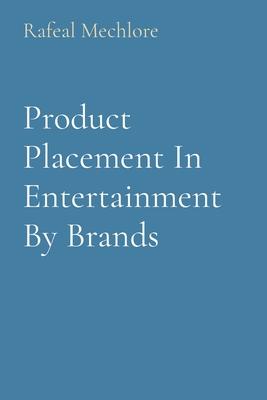 Product Placement In Entertainment By Brands