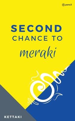 Second Chance to Meraki: Most of us don’t get it right the first time and not many get the choice of a second chance. So, if a ’second chance’